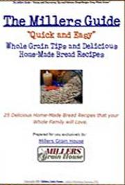 The Millers Guide - Quick and Easy Tips to Milling, Storing, and Baking