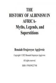 THE HISTORY OF ALBINISM IN AFRICA- Myths, Legends, and Superstitions