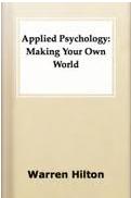 Ebook Free Applied Psychology: Making Your Own World by Warren Hilton